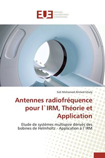Antennes Radiofr?quence Pour L`irm, Th?orie Et Application