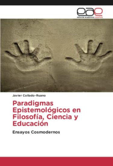 Paradigmas Epistemológicos en Filosofía, Ciencia y Educación