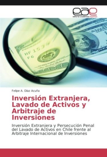 Inversión Extranjera, Lavado de Activos y Arbitraje de Inversiones