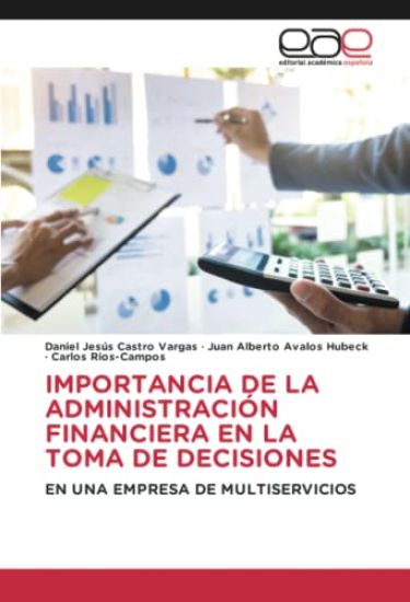 IMPORTANCIA DE LA ADMINISTRACIÓN FINANCIERA EN LA TOMA DE DECISIONES