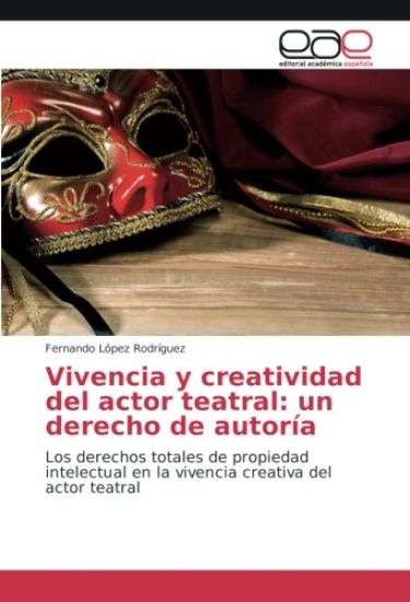 Vivencia y creatividad del actor teatral: un derecho de autoría