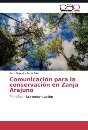 Comunicación para la conservación en Zanja Arajuno