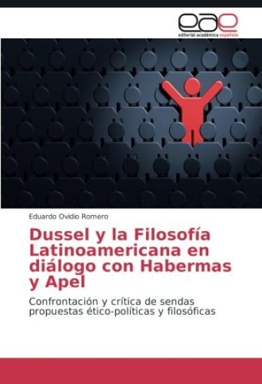 Dussel y la Filosofía Latinoamericana en diálogo con Habermas y Apel