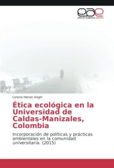 Ética ecológica en la Universidad de Caldas-Manizales, Colombia
