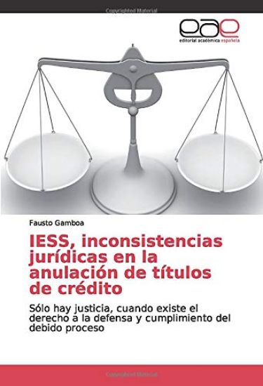 IESS, inconsistencias jurídicas en la anulación de títulos de crédito
