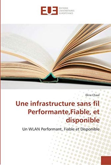 Une infrastructure sans fil Performante, Fiable, et disponible
