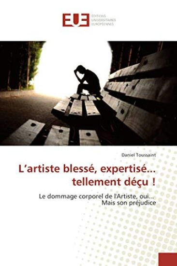 L¿artiste blessé, expertisé... tellement déçu !