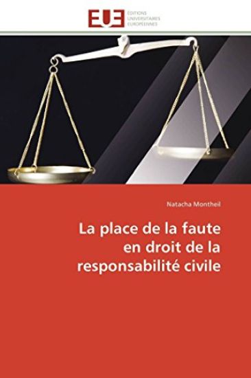 La Place de la Faute En Droit de la Responsabilit? Civile