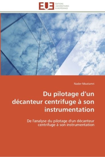 Du pilotage d un décanteur centrifuge à son instrumentation