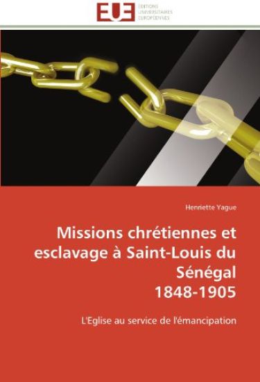 Missions Chr?tiennes Et Esclavage ? Saint-Louis Du S?n?gal 1848-1905