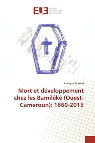 Mort et développement chez les Bamiléké (Ouest-Cameroun): 1860-2015