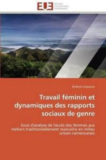 Travail F?minin Et Dynamiques Des Rapports Sociaux de Genre