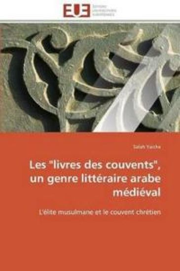 Les "livres Des Couvents," Un Genre Litt?raire Arabe M?di?val