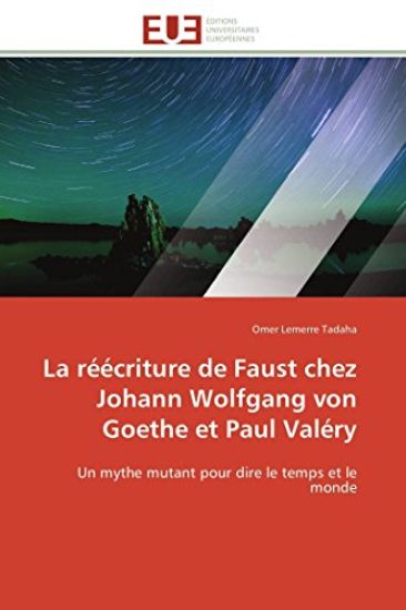 La R??criture de Faust Chez Johann Wolfgang Von Goethe Et Paul Val?ry