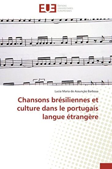 Chansons Br?siliennes Et Culture Dans Le Portugais Langue ?trang?re