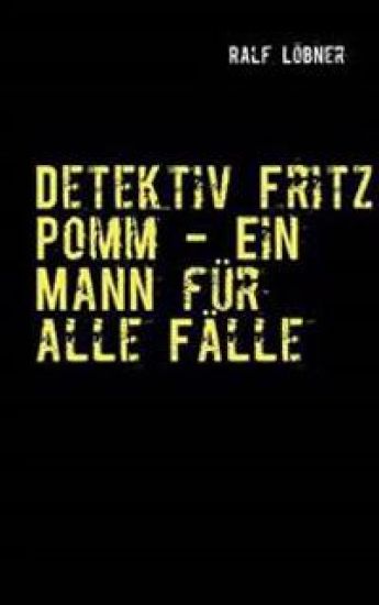 Detektiv Fritz Pomm - Ein Mann für alle Fälle