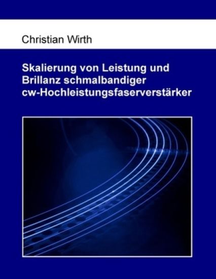 Skalierung von Leistung und Brillanz schmalbandiger cw-Hochleistungsfaserverstärker