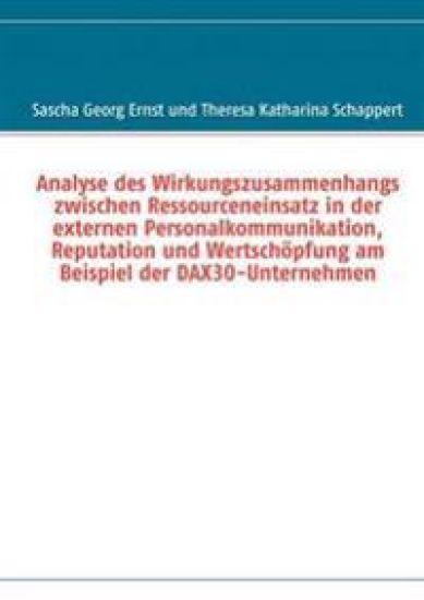 Analyse des Wirkungszusammenhangs zwischen Ressourceneinsatz in der externen Personalkommunikation, Reputation und Wertschöpfung am Beispiel der DAX30-Unternehmen