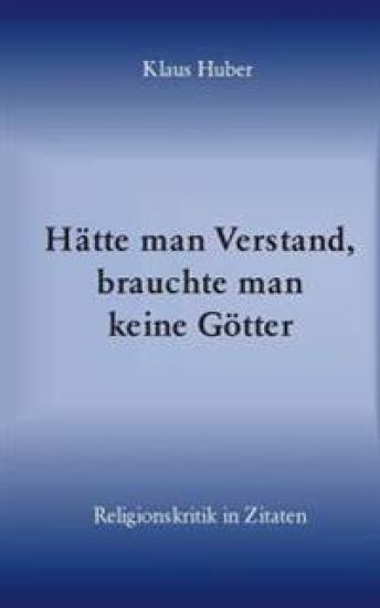 Hätte man Verstand, brauchte man keine Götter