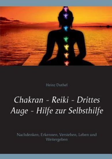 Chakran - Reiki - Drittes Auge - Hilfe zur Selbsthilfe