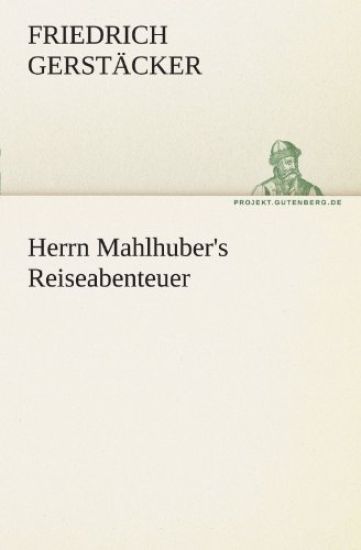 Herrn Mahlhuber's Reiseabenteuer