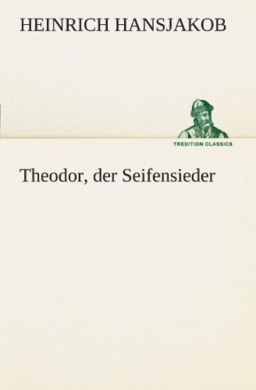 Theodor, Der Seifensieder