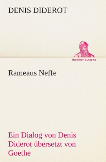 Rameaus Neffe. Bersetzt Von Johann Wolfgang Von Goethe