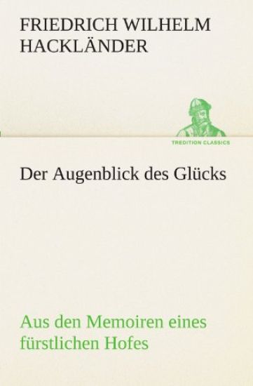 Der Augenblick Des Glucks - Aus Den Memoiren Eines Furstlichen Hofes