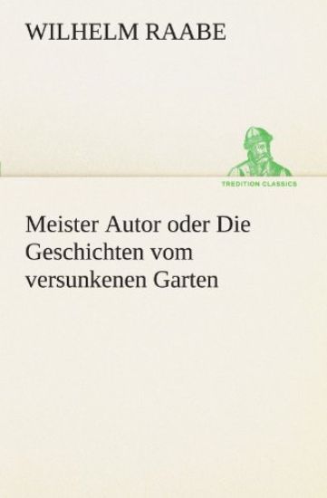 Meister Autor Oder Die Geschichten Vom Versunkenen Garten