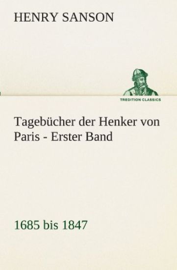 Tagebucher Der Henker Von Paris - Erster Band