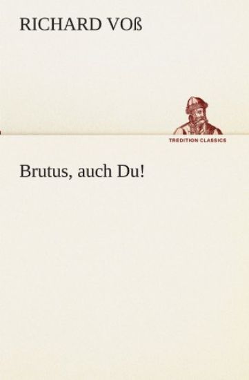 Brutus, Auch Du!
