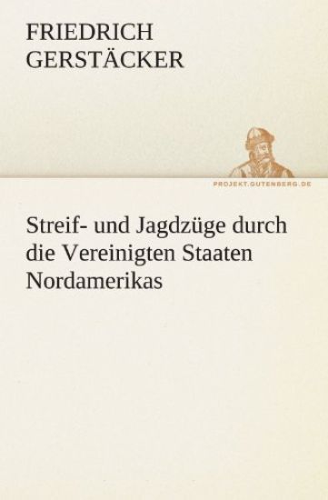 Streif- Und Jagdzuge Durch Die Vereinigten Staaten Nordamerikas
