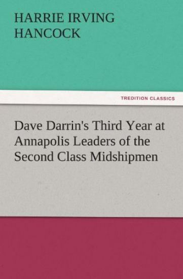 Dave Darrin's Third Year at Annapolis Leaders of the Second Class Midshipmen