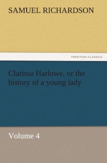 Clarissa Harlowe, or the History of a Young Lady