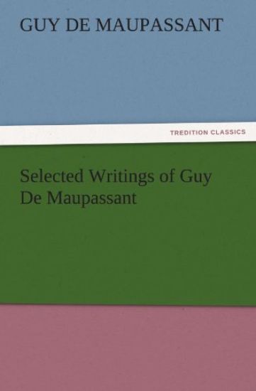 Selected Writings of Guy De Maupassant
