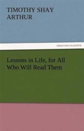 Lessons in Life, for All Who Will Read Them