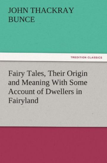 Fairy Tales, Their Origin and Meaning with Some Account of Dwellers in Fairyland