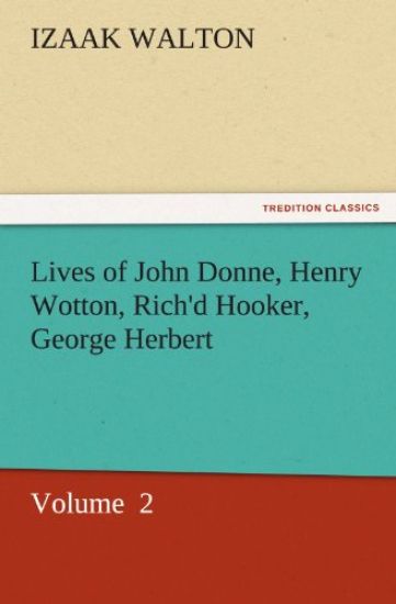 Lives of John Donne, Henry Wotton, Rich'd Hooker, George Herbert