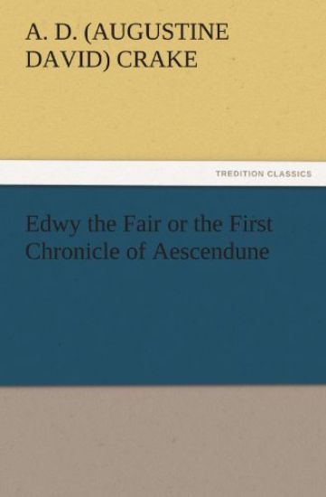 Edwy the Fair or the First Chronicle of Aescendune