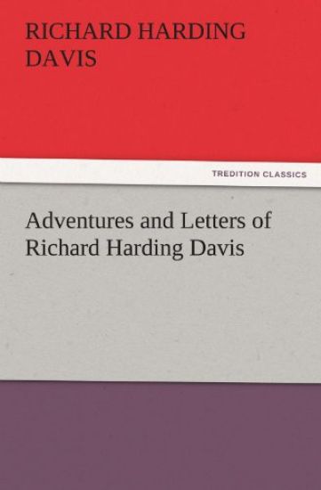 Adventures and Letters of Richard Harding Davis