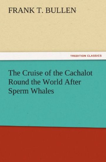 The Cruise of the Cachalot Round the World After Sperm Whales