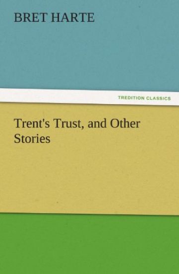 Trent's Trust, and Other Stories