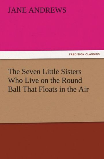 The Seven Little Sisters Who Live on the Round Ball That Floats in the Air