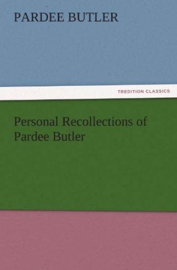 Personal Recollections of Pardee Butler