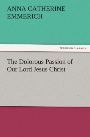 The Dolorous Passion of Our Lord Jesus Christ