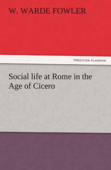 Social life at Rome in the Age of Cicero