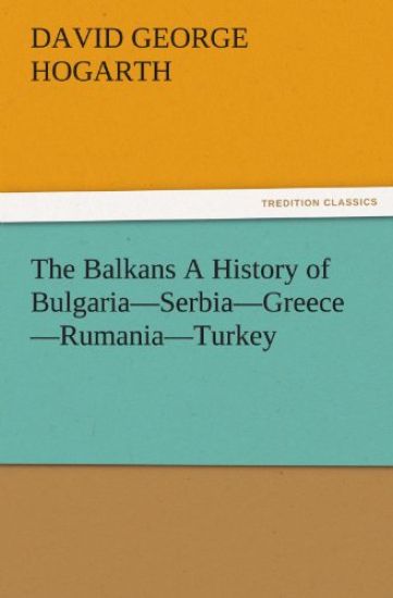 The Balkans a History of Bulgaria-Serbia-Greece-Rumania-Turkey