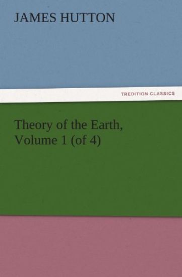 Theory of the Earth, Volume 1 (of 4)