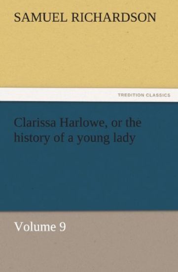 Clarissa Harlowe, or the History of a Young Lady