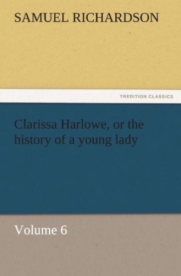 Clarissa Harlowe, or the History of a Young Lady